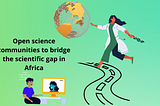Can open science communities fill the gaps in research and innovation in Africa?
