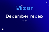 Mizar Monthly Update | December 2021