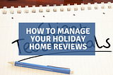 How to Manage your Holiday Home Reviews (the Good, the Bad & the Ugly)