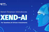 Xend Finance Introduces XEND-AI For Seamless AI-Driven Investments