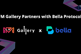 FM Gallery Partners with Bella Protocol
