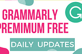 Get Free Grammarly Premimum Account Cookies - daily Updated