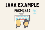 Predicate<T> Java Example