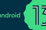 Android 13 İle Birlikte Gelen Yenilikler