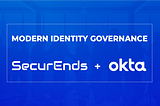 SecurEnds, an Okta Integration Network (OIN) Partner, simplifies Identity Audit & Governance for…