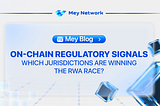 On-Chain Regulatory Signals: Which Jurisdictions Are Winning the RWA Race?