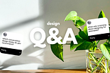 cover image of a photograph with a pothos plant in a glass vase with title, “design Q&A”, overlayed. to the side of the title, there are 2 instagram mock question templates with example questions for the article.