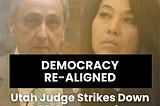 DEMOCRACY RE-ALIGNED: Utah Judge Strikes Down GOP Gerrymander, Restores Fair Map