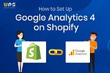 How to Set Up Google Analytics 4 on Shopify?