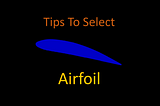 Tips to Select an Airfoil