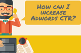 How to improve AdWords CTR