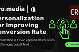 Personalization For Improving Conversion Rate
