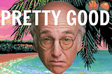 Larry David Will Be Feeling Pretty Good if Trump Loses The Election