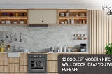 13 Coolest Modern Kitchen Wall Decor Ideas You Will Ever See
