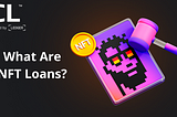 What Are NFT Loans?