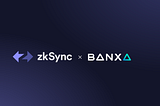 Banxa Announces Layer 2 Fiat On Ramping with zkSync