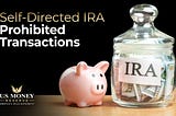 Prohibited Transactions in a Self-Directed IRA