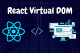 Understanding the React Virtual DOM