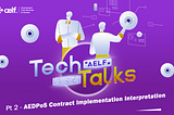 aelf Tech Talks — AEDPoS Contract Implementation Interpretation Pt 1