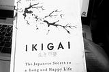 Ikigai — Purpose, and Longevity
