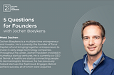 5 Questions For Founders 
with Jochen Boeykens