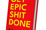 Get Epic Shit Done - Ankur Warikoo