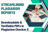 Paper to PDF: Streamlining Plagiarism Reports with Downloadable PDFs in Plagiarism Checker X