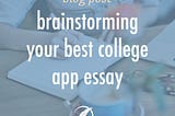 Brainstorming your best College App essay