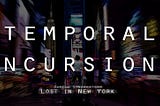 Temporal Incursions
