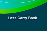 Loss carry back
