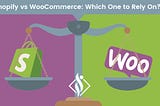 Shopify Vs WooCommerce eCommerce Platforms Comparison