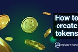 How to create a token on Impulse Finance