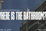 R/GA Live: Where is the Bathroom?