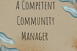 The Endurance of a Competent Community Manager: Navigating the Challenges of Pacifying Irate…