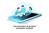 Two principles of product evaluation methods