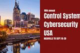 The 10th Annual Cyber Senate Control Systems Cybersecurity USA conference is coming to Nashville —…