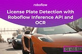 License Plate Detection and OCR using Roboflow