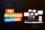Blogging Platforms