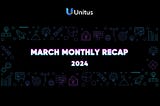 Unitus Monthly Recap — March 2024