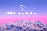 TRON Protocol Roadmap 2025