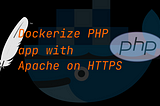 Dockerize PHP app with Apache on HTTPS