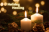 Holiday Healing