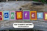 How To Manifest Anything?