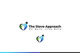 What is The Steve Approach?