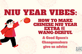 Niu Year Problems: How to make Chinese Niu Year extra 旺 Wang-derful