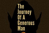 The Journey of a Generous Man