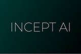 Why We Invested: Incept AI