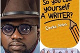 Unveiling the Writer’s Madness: A Review of "So You Call Yourself A Writer" by Emeka Nobis