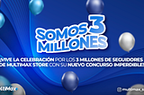 ¡Vive la celebración por los 3 millones de seguidores de Multimax Store con su nuevo concurso…
