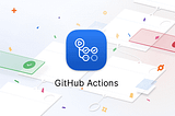 Github Actions: Automate your workflow from idea to production